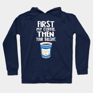 FIRST MY COFFEE . . . Hoodie